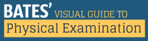 Bates’ Visual Guide to Physical Examination, 
